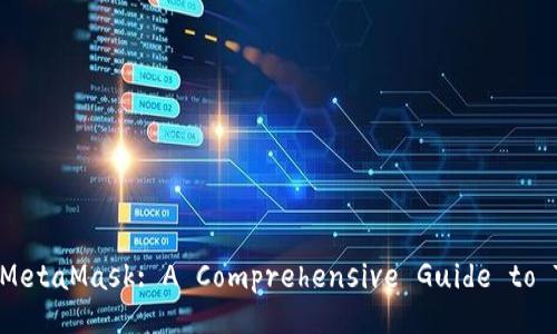 Unlocking the Potential of MetaMask: A Comprehensive Guide to Tokens and Their Use Cases